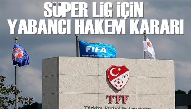 TFF'den yabancı hakem kararı