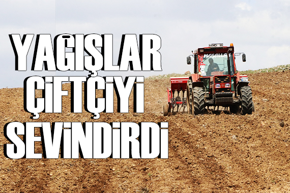 Yağışlar tarımda beklentiyi artırdı