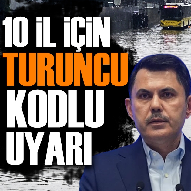 Bakan Kurum paylaştı: 10 il için turuncu kodlu uyarı