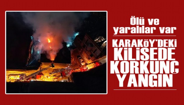 Karaköy'de kilise yangını: Ölü ve yaralılar var