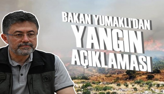 Bakan Yumaklı'dan orman yangınlarıyla ilgili açıklama