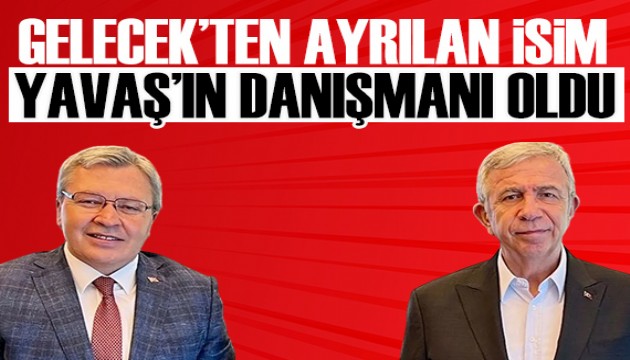 Gelecek Partisi'nden ayrılan isim, Yavaş'ın danışmanı oldu