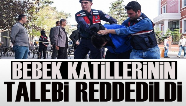 Bebek katillerinin reddihakim talebi reddedildi