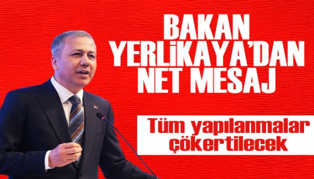 Bakan Yerlikaya'dan net mesaj: Tüm yapılanmalar çökertilecek!