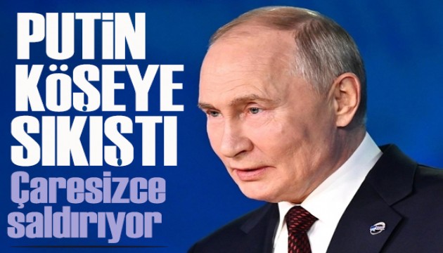 Çarpıcı Putin analizi! Köşeye sıkıştı çaresizce saldırıyor
