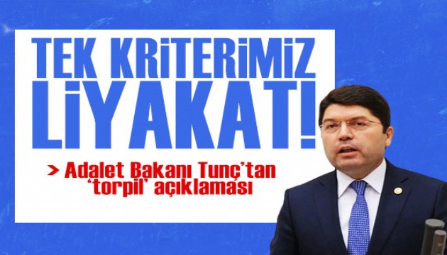 Adalet Bakanı Yılmaz Tunç'tan 'kamuda torpil' açıklaması: Tek kriterimiz liyakat