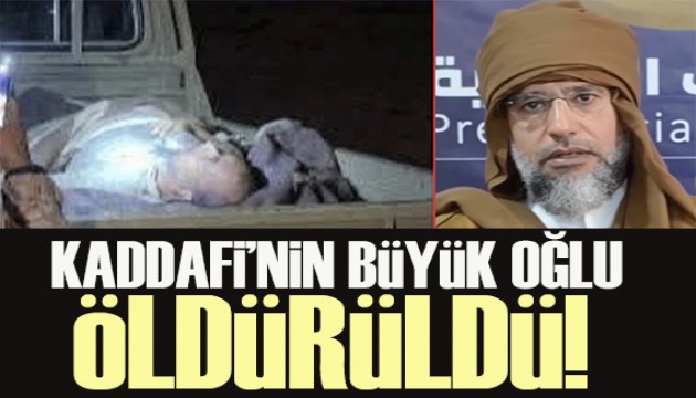 Libya medyası duyurdu: Kaddafi'nin büyük oğlu öldürüldü