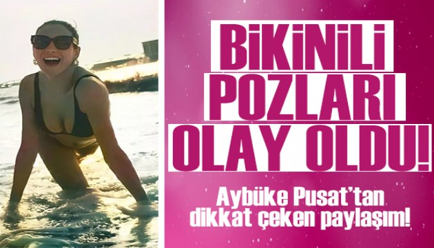 Aybüke Pusat'ın bikinili pozları olay oldu!