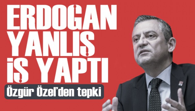 Özgür Özel'den Gaziosmanpaşa tepkisi: En yanlış işi Erdoğan yaptı