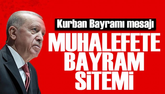 Erdoğan'dan Kurban Bayramı mesajı: Muhalefete bayram sitemi
