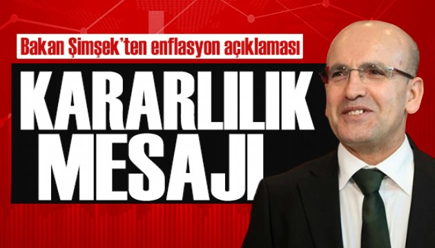 Bakan Şimşek'ten enflasyon mesajı: Kararlılıkla uygulamaya devam edeceğiz