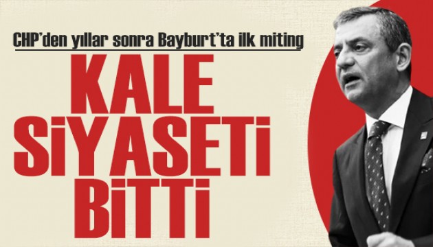 CHP'den Bayburt mitingi! Özgür Özel'den dikkat çeken açıklamalar: Kale siyaseti bitmiştir