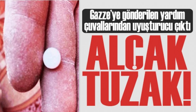 İsrail'den alçak tuzak! Gazze'ye gönderilen yardım çuvallarından uyuşturucu haplar çıktı