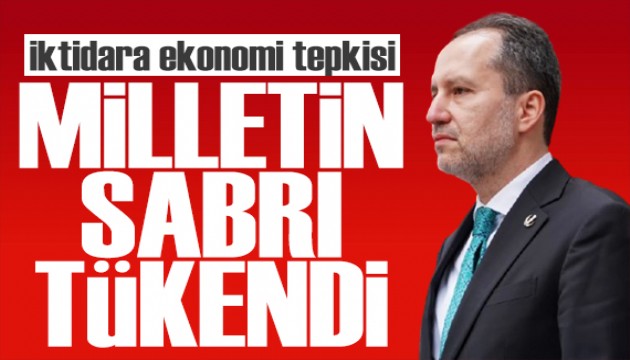 Fatih Erbakan'dan iktidara ekonomi tepkisi: Milletin sabrı tükendi
