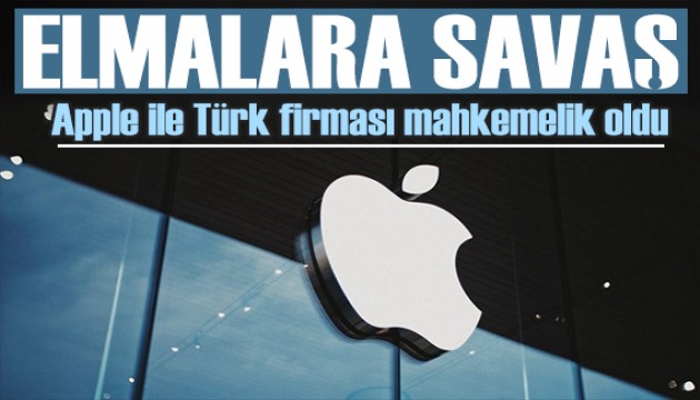 Apple'dan elmalara savaş: Türk firması ile mahkemelik oldu
