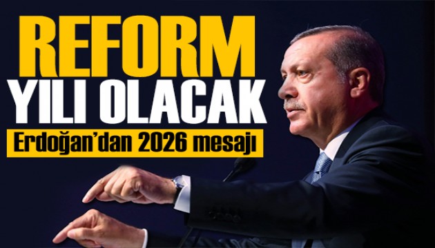Erdoğan'dan 2026 mesajı: Reformların yılı olacak