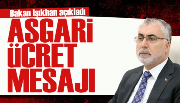 Bakan Işıkhan'dan asgari ücret mesajı: Komisyon toplanacak