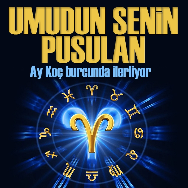 31 Ağustos 2026 burç yorumları! Ay Koç burcunda: Umudun senin pusulan