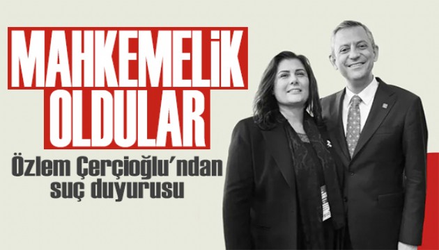 Özlem Çerçioğlu harekete geçti: Özgür Özel hakkında suç duyurusu
