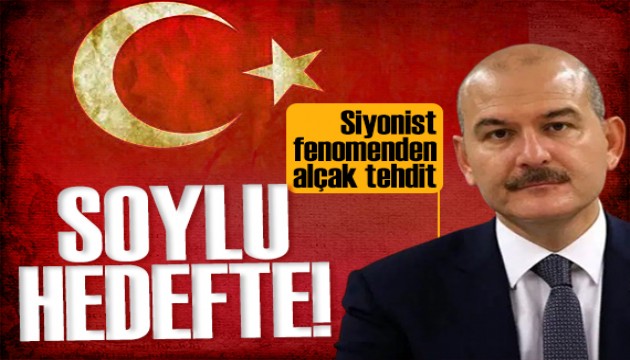 Siyonist fenomen haddini aştı! Türkiye'yi ve Süleyman Soylu'yu tehdit etti