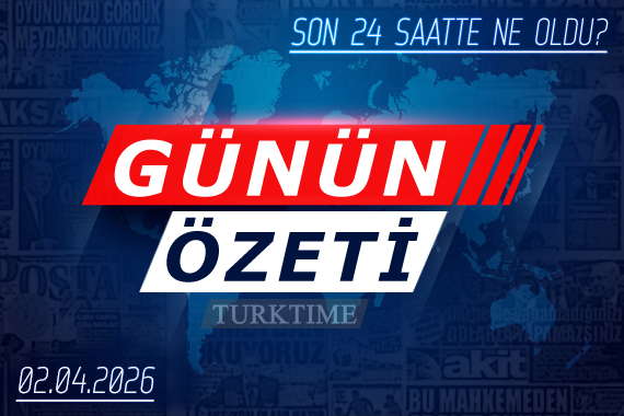 2 Nisan 2026 Turktime Günün Özeti