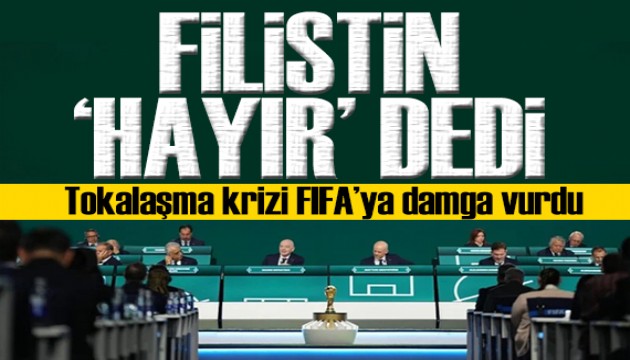 Tokalaşma krizi FIFA'ya damga vurdu! Filistin 'Hayır' dedi