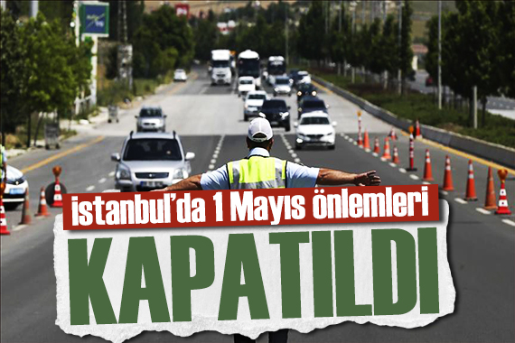 1 Mayıs kutlamaları başladı! Bazı yollar trafiğe kapatıldı