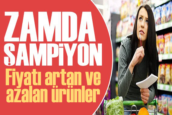 Zamda şampiyon! Fiyatı en çok artan ve azalan ürünler belli oldu