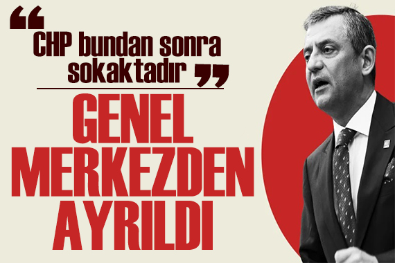 Özgür Özel genel merkezden ayrıldı: CHP bundan sonra sokaktadır!