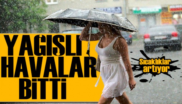 Meteoroloji açıkladı: Yağışlı havalar bitti! Sıcaklıklar artacak