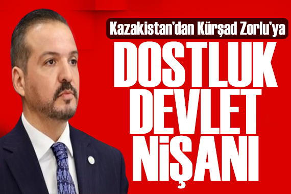 Kazakistan’dan Türkiye’ye dostluk mesajı: Kürşad Zorlu'ya 'Dostık' Nişanı