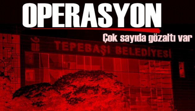 Tepebaşı Belediyesine operasyon! Çok sayıda gözaltı