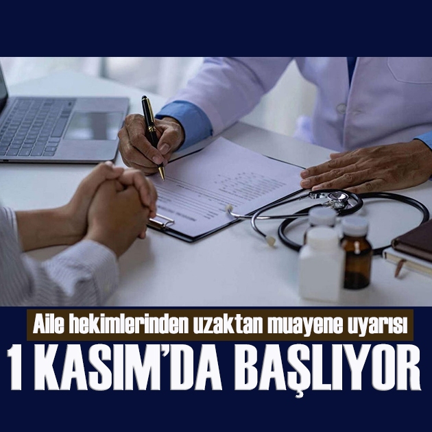 1 Kasım’da başlıyor: Aile hekimlerinden uzaktan muayene uyarısı