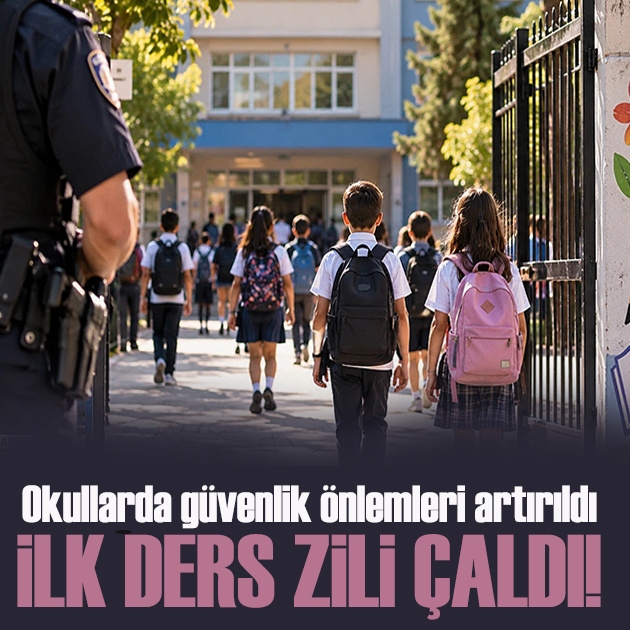 İlk ders zili çaldı: Okullarda güvenlik önlemleri artırıldı