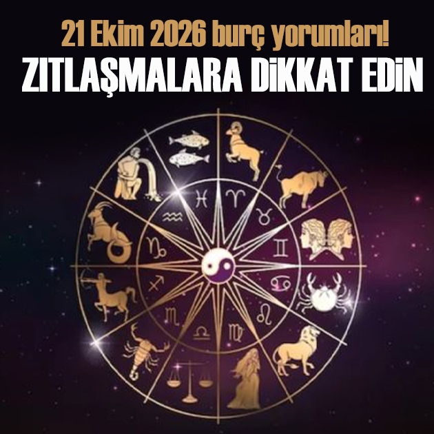 21 Ekim 2026 burç yorumları! Bugün dinamik yapınızı ortaya çıkarın