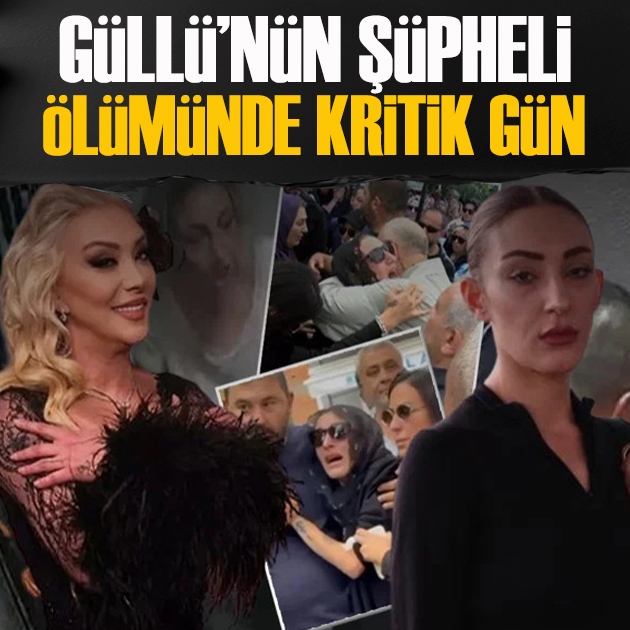 Güllü'nün şüpheli ölümünde kritik gün! Tuğyan Ülkem Gülter hakim karşına çıkıyor