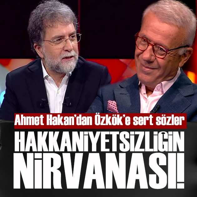 Ahmet Hakan'dan, Ertuğrul Özkök'e sert sözler: 'Hakkaniyetsizliğin nirvanası'