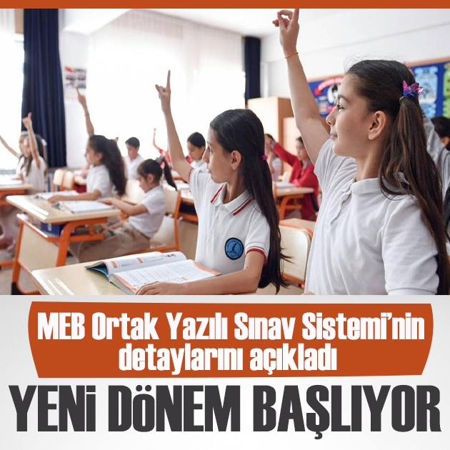 MEB Ortak Yazılı Sınav Sistemi’nin detaylarını açıkladı