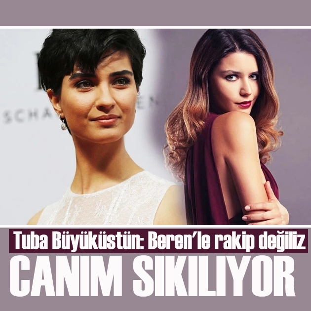 Ünlü oyuncu Tuba Büyüküstün: Beren'le rakip değiliz