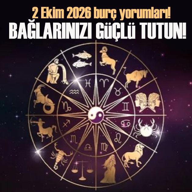 2 Ekim 2026 burç yorumları! İstediğiniz sistemi kuracaksınız
