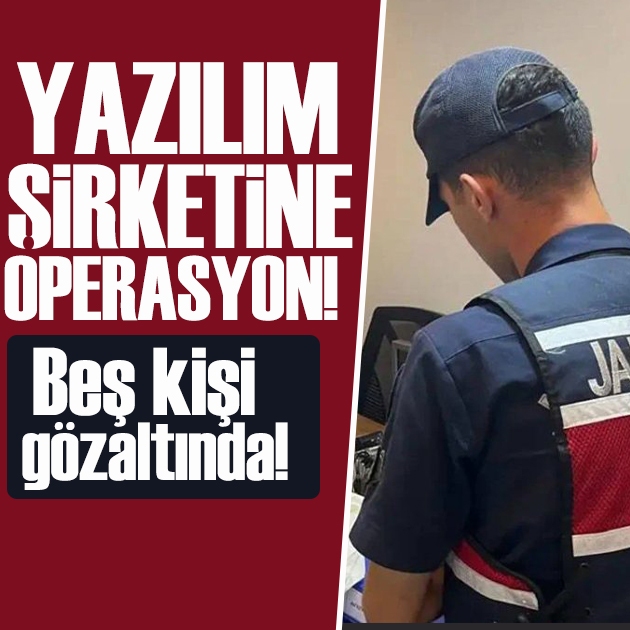 Yazılım şirketine operasyon: Şirket sahibi dahil 5 kişi gözaltında