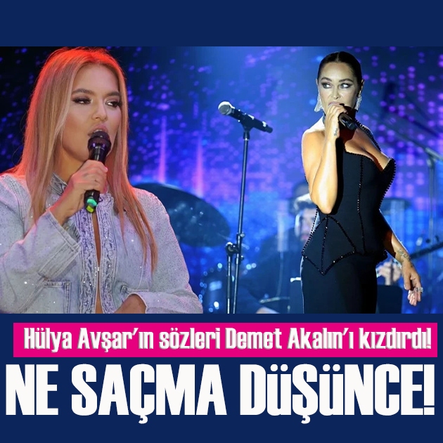 Hülya Avşar'ın miras sözleri Demet Akalın'ı kızdırdı!