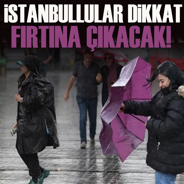 İstanbul'da bu saatlere dikkat: Yağmur şiddetlenecek, fırtına çıkacak