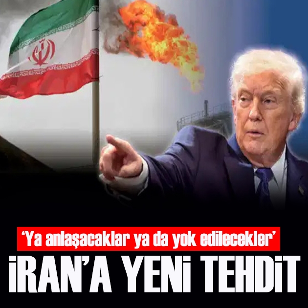 Trump'tan İran'a yeni ültimatom: Ya anlaşacaklar ya da yok edilecekler