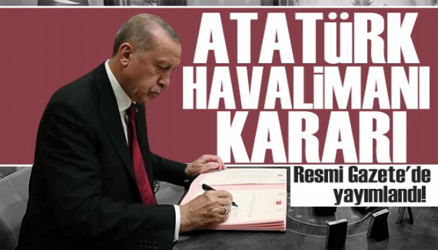 Resmen yayımlandı: Atatürk Havalimanı için yeni karar