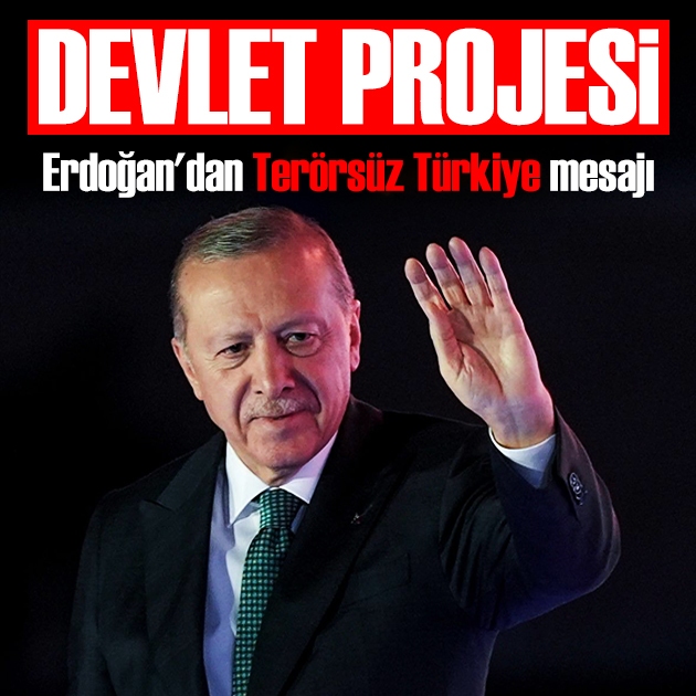 Erdoğan'dan Terörsüz Türkiye mesajı: Devlet projesi olarak yürütüyoruz
