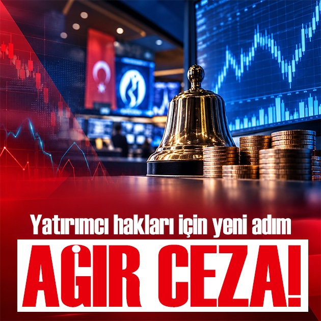 Yatırımcı hakları için yeni adım: Cezalar ağırlaştırılacak