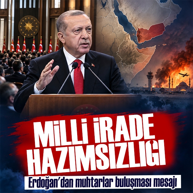 Erdoğan'dan muhtarlar buluşması mesajı: Milli irade hazımsızlığı