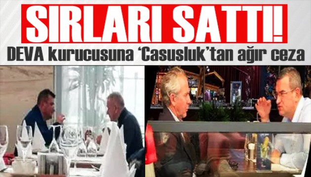 Sırları sattı! DEVA kurucusu Metin Gürcan'a casusluktan ağır ceza