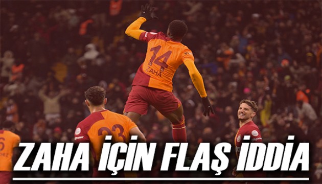 Zaha için flaş iddia